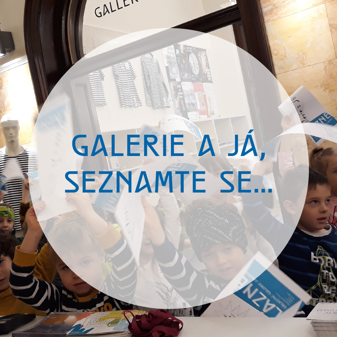 Galerie a já, seznamte se!